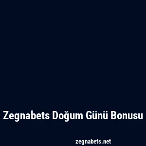 Zegnabets Doğum Günü Bonusu