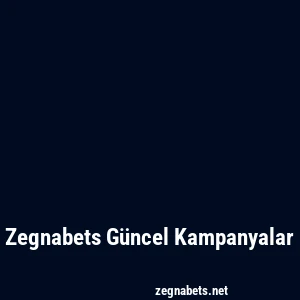 Zegnabets Güncel Kampanyalar