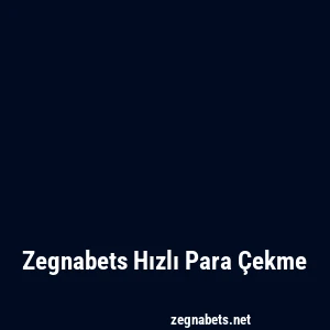 Zegnabets Hızlı Para Çekme