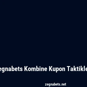 Zegnabets Kombine Kupon Taktikleri