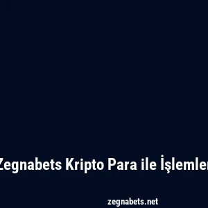 Zegnabets Kripto Para ile İşlemler