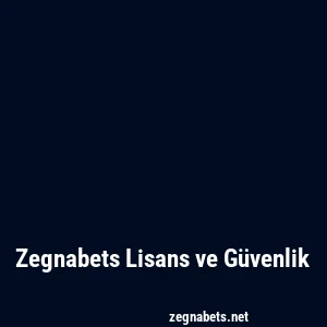 Zegnabets Lisans ve Güvenlik