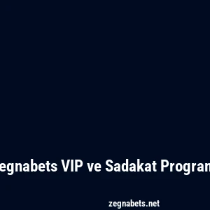 Zegnabets VIP ve Sadakat Programı